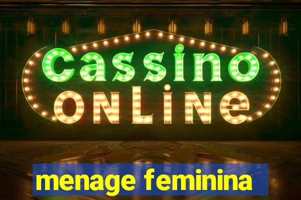 menage feminina